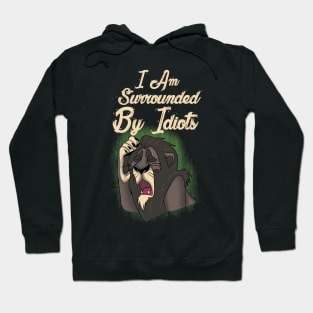 I am surrounded by idiots Hoodie